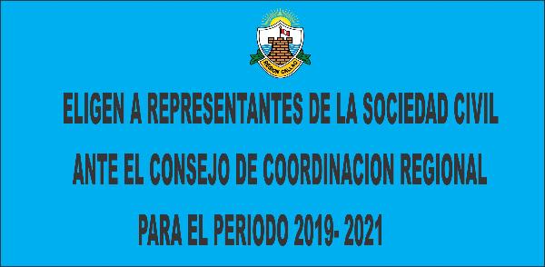 ELIGEN A REPRESENTANTES DE LA SOCIEDAD CIVIL ANTE EL CONSEJO DE COORDINACION REGIONAL PARA EL PERIODO 2019- 2021Imagen del título: 